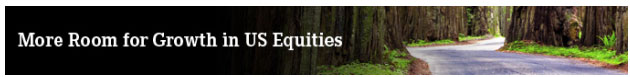More Room for Growth in US Equities